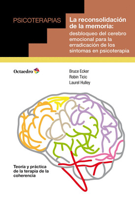 RECONSOLIDACIÓN DE LA MEMORIA, LA (TEORÍA Y PRÁCTICA DE LA TERAPIA DE LA COHERENCIA)
