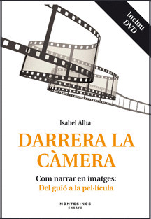 DARRERA LA CÀMERA. COM NARRAR EN IMATGES: DEL GUIÓ A LA PEL·LÍCULA (INCLOU DVD)