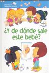 Y DE DONDE SALE ESTE BEBE - BIBLIOT.INICIACION SEXUAL