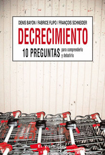 DECRECIMIENTO. 10 PREGUNTAS PARA COMPRENDERLO Y DEBATIRLO