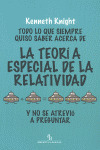 TODO LO QUE SIEMPRE QUISO SABER ACERCA DE LA TEORIA ESPECIAL DE LA RELATIVIDAD Y NO SE ATREVIO A PRE