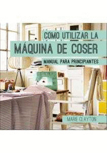 COMO UTILIZAR LA MÁQUINA DE COSER