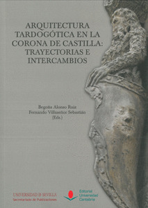 ARQUITECTURA TARDOGÓTICA EN LA CORONA DE CASTILLA: TRAYECTO