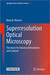 SUPERRESOLUTION OPTICAL MICROSCOPY: THE QUEST FOR ENHANCED RESOLUTION AND CONTRAS