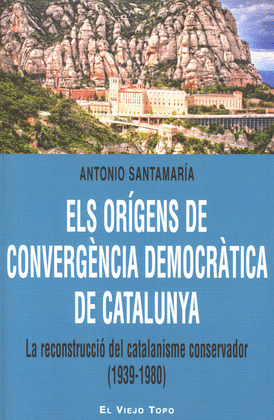ELS ORIGENS DE CONVERGENCIA DEMOCRATICA DE CATALUNYA (1939-1980)