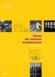 CLAVES DEL CONSTRUIR ARQUITECTONICO TOMO I. PRINCIPIOS
