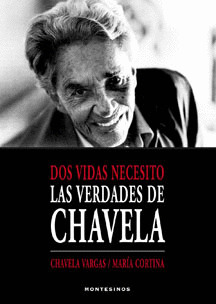LAS VERDADES DE CHAVELA, DOS VIDAS NECESITO