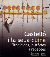 CASTELLÓ I LA SEUA CUINA. TRADICIONS, HISTÒRIES I RECEPTES.