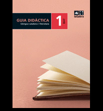 BAT, LLENGUA CATALANA I LITERATURA, 1 ESO. GUIA DIDÀCTICA
