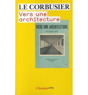 LE CORBUSIER: VERS UNE ARCHITECTURE