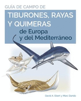 GUIA DE CAMPO DE TIBURONES, RAYAS Y QUIMERAS DE EUROPA Y DEL MEDITERRÁNEO