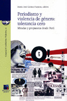 PERIODISMO Y VIOLENCIA DE GÉNERO: TOLERANCIA CERO.MIRADAS Y PROPUESTAS DESDE PER