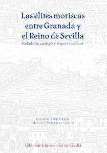 LAS ÉLITES MORISCAS ENTRE GRANADA Y EL REINO DE SEVILLA.