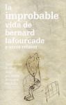 LA IMPROBABLE VIDA DE BERNARD LAFOURCADE Y OTROS RELATOS