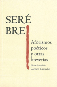 SERE BRE. AFORISMOS POETICOS Y OTRAS BREVERIAS