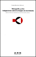 VIDEOGRAFÍA Y ARTE: INDAGACIONES SOBRE LA IMAGEN EN MOVIMIENTO.ANÁLISIS DE PRÁCT