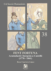 FENT FORTUNA.ACUMULACIÓ I BURGESIA A CASTELLÓ (1770-1841)