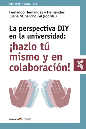 LA PERSPECTIVA DIY EN LA UNIVERSIDAD: AHAZLO T? MISMO Y EN COLABORACI?N!