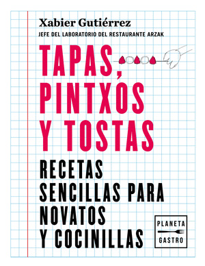 TAPAS, PINTXOS Y TOSTAS. RECETAS SENCILLAS PARA NOVATOS Y COCINILLAS