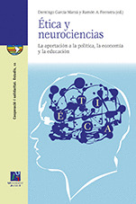 ÉTICA Y NEUROCIENCIAS. LA APORTACIÓN A LA POLÍTICA, LA ECONOMÍA Y LA EDUCACIÓN.