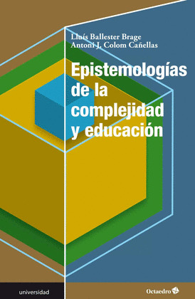 EPISTEMOLOGÍAS DE LA COMPLEJIDAD Y EDUCACIÓN