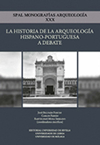 LA HISTORIA DE LA ARQUEOLOGÍA HISPANO-PORTUGUESA A DEBATE