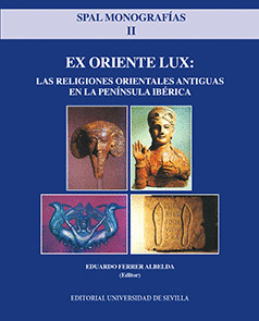 EX ORIENTE LUX: LAS RELIGIONES ORIENTALES ANTIGUAS EN LA PENINSULA IBERICA