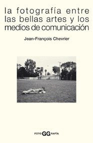 FOTOGRAFIA ENTRE LAS BELLAS ARTES Y LOS MEDIOS DE COMUNICACION, LA