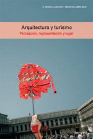 ARQUITECTURA Y TURISMO. PERCEPCION, REPRESENTACION Y LUGAR