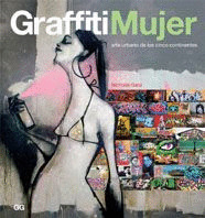 GRAFFITI MUJER: ARTE URBANO DE LOS CINCO CONTINENTES