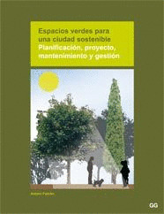 ESPACIOS VERDES PARA UNA CIUDAD SOSTENIBLE: PLANIFICACION, PROYECTO, MANTENIMIENTO Y GESTION