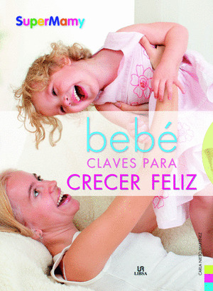 BEBE CLAVES PARA CRECER FELIZ