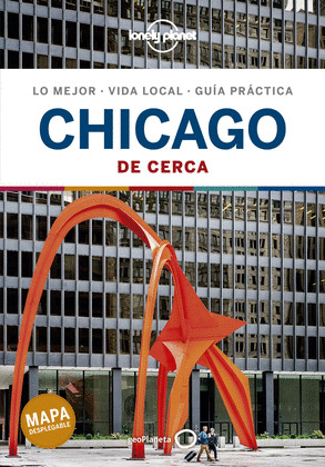CHICAGO DE CERCA. GUÍA LONELY PLANET DE CERCA