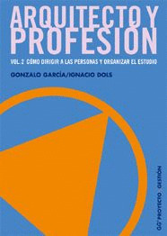 ARQUITECTO Y PROFESION. VOL. 2: COMO DIRIGIR PERSONAS Y ORGANIZAR EL ESTUDIO