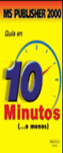 PUBLISHER 2000 GUIA EN 10 MINUTOS....O MENOS