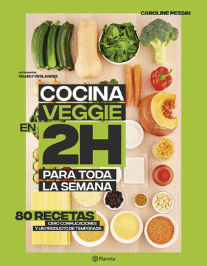 COCINA VEGGIE EN DOS HORAS PARA TODA LA SEMANA
