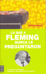 LO QUE A FLEMING NUNCA LE PREGUNTARON
