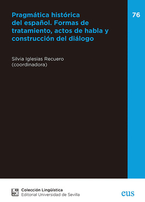 PRAGMATICA HISTORICA DEL ESPAÑOL. FORMAS DE TRATAMIENTO, ACTOS DE HABLA Y CONSTR