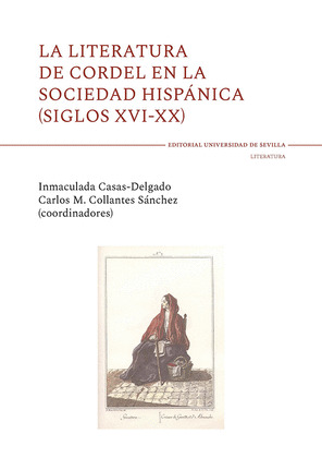 LA LITERATURA DE CORDEL EN LA SOCIEDAD HISPÁNICA (SIGLOS XVI-XX)