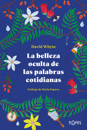BELLEZA OCULTA DE LAS PALABRAS COTIDIANAS, LA