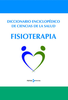DICCIONARIO ENCICLOPÉDICO DE CIENCIAS DE LA SALUD. FISIOTERAPIA