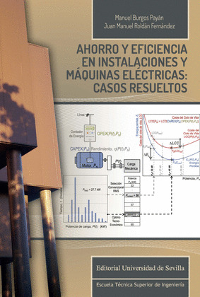 AHORRO Y EFICIENCIA EN INSTALACIONES Y MAQUINAS ELECTRICAS: CASOS RESUELTOS