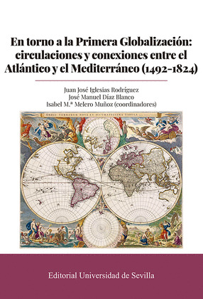 EN TORNO A LA PRIMERA GLOBALIZACION: CIRCULACIONES Y CONEXIONES ENTRE EL ATLANTI