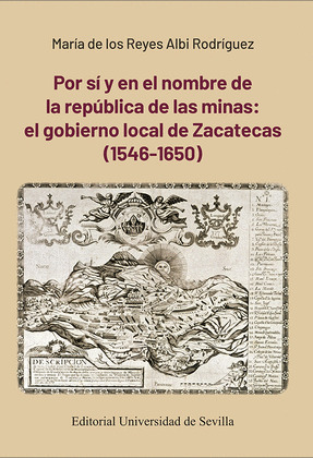 POR SI Y EN EL NOMBRE DE LA REPUBLICA DE LAS MINAS: EL GOBIERNO LOCAL DE ZACATEC