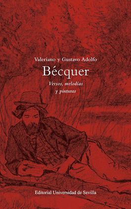 VALERIANO Y GUSTAVO ADOLFO BECQUER. VERSOS, MELODIAS Y PINTURAS