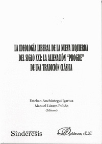 LA IDEOLOGIA LIBERAL DE LA NUEVA IZQUIERDA DEL SIGLO XXI: LA ALIENACION PROGRE
