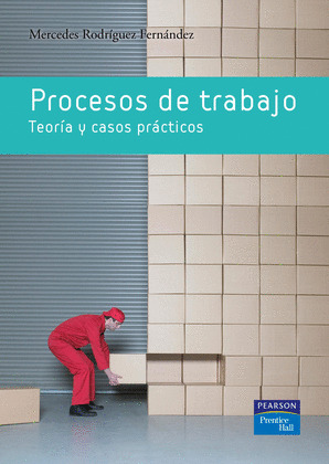 PROCESOS DE TRABAJO. TEORIA Y CASOS PRACTICOS