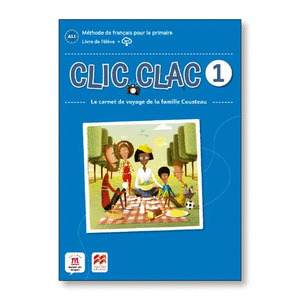 CLIC CLAC 1 ED. MACMILLAN LIVRE DE L'ELEVE