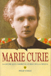 MARIE CURIE. LA MUJER QUE CAMBIO EL CURSO DE LA CIENCIA