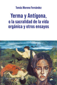 YERMA Y ANTÍGONA, O LA SACRALIDAD DE LA VIDA ORGÁNICA...